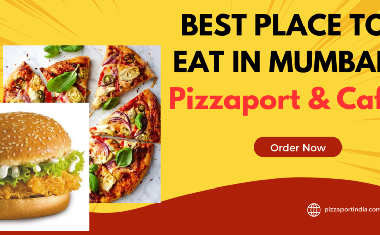  Best Place to Eat in Andheri West, Mumbai – Pizzaport & Cafe