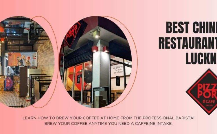  Best Chinese Restaurant in Lucknow – Pizzaport & Cafe